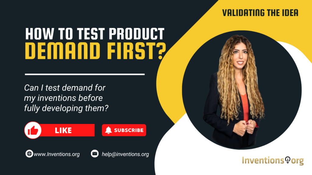 Can I test demand for my inventions before fully developing them_ Inventions