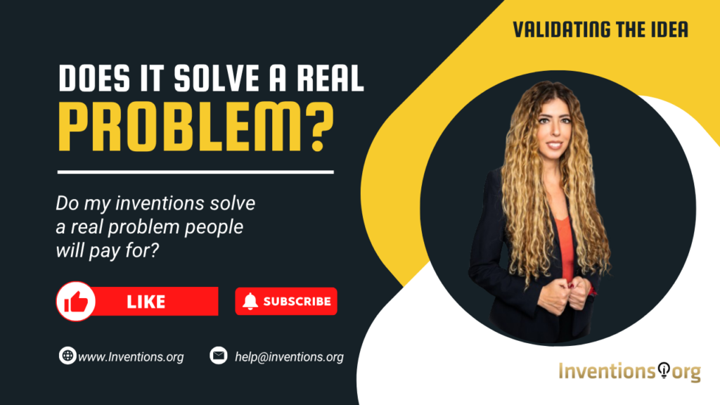 Do my inventions solve a real problem people will pay for Inventions