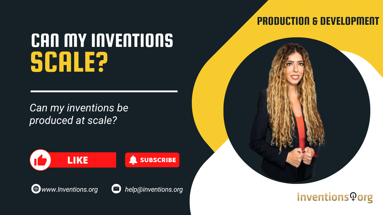 Can my inventions be produced at scale?