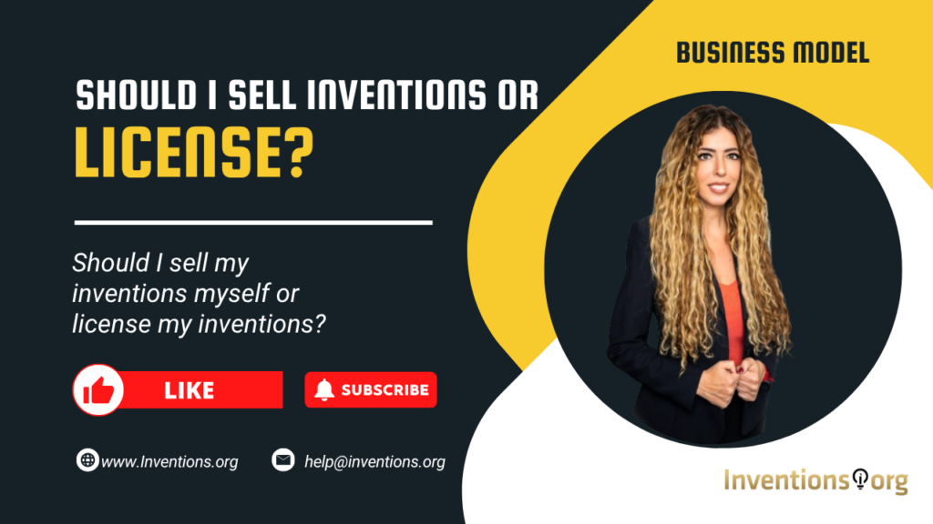 Should I sell my inventions myself or license my inventions_ Inventions